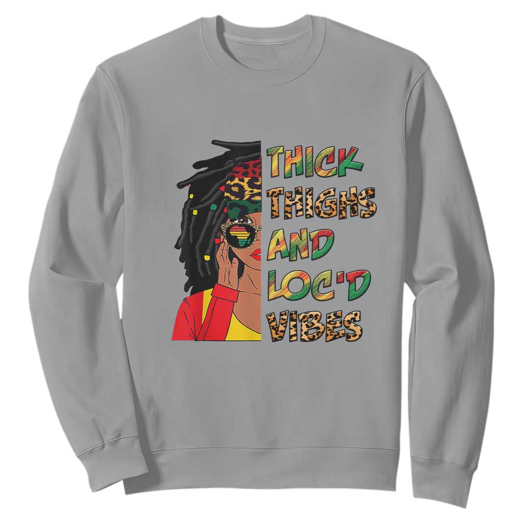 Black History Month Sweatshirt Thick Thighs And Locd Vibes Proud African Melanin Women TS02 Sport Gray Printyourwear