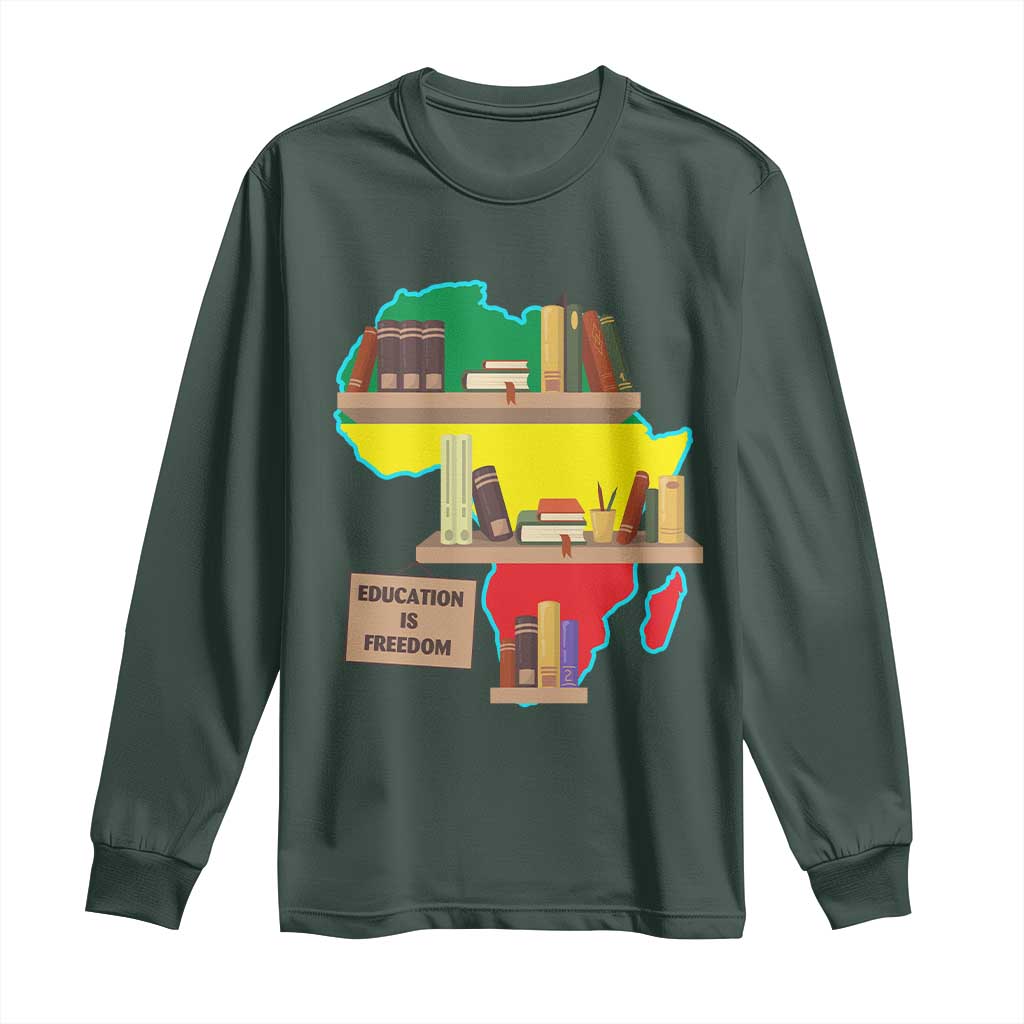 Education Is Freedom Long Sleeve Shirt Teach Black History Educated African American TS02 Dark Forest Green Print Your Wear