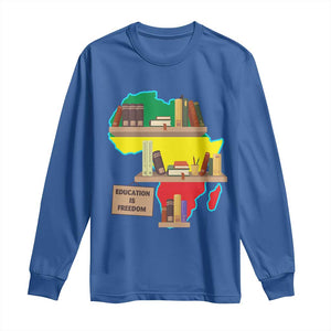 Education Is Freedom Long Sleeve Shirt Teach Black History Educated African American TS02 Royal Blue Print Your Wear