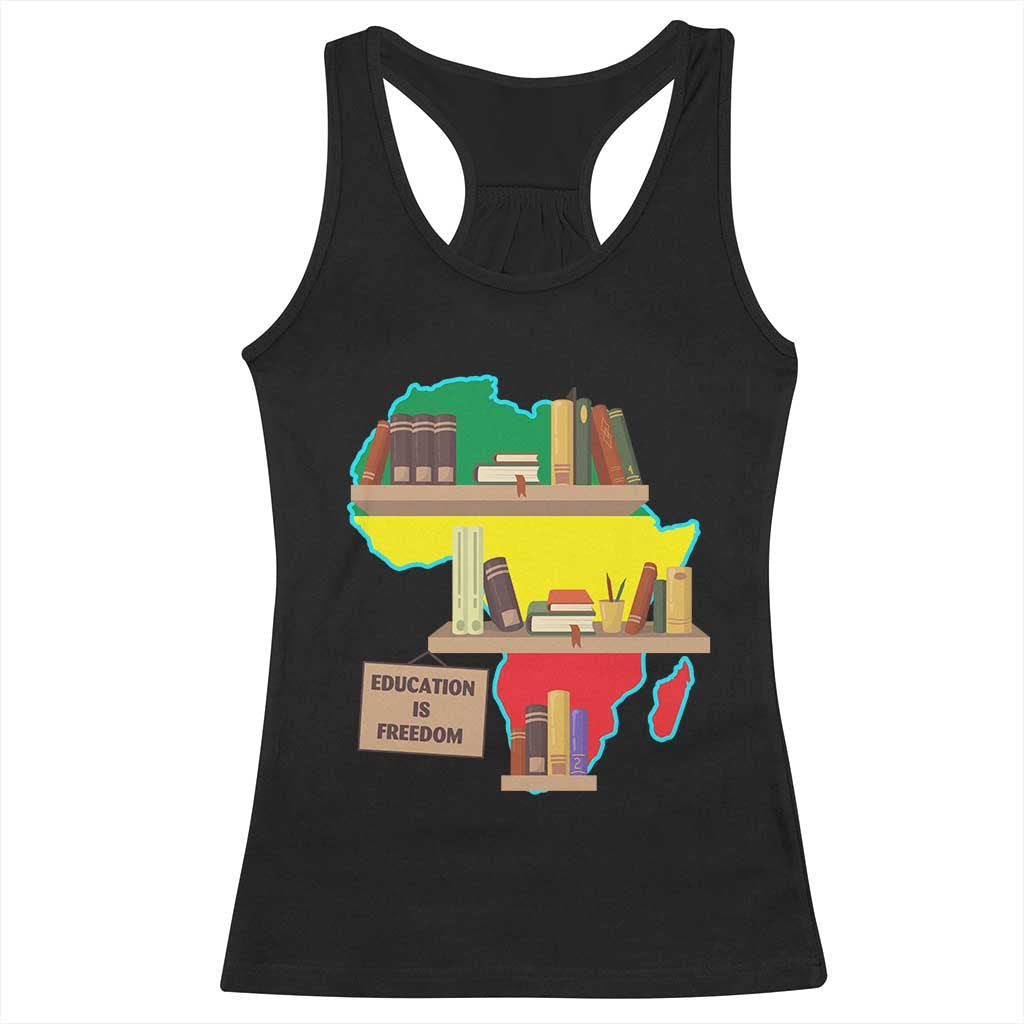 Education Is Freedom Racerback Tank Top Teach Black History Educated African American TS02 Black Print Your Wear