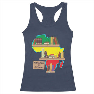 Education Is Freedom Racerback Tank Top Teach Black History Educated African American TS02 Navy Print Your Wear