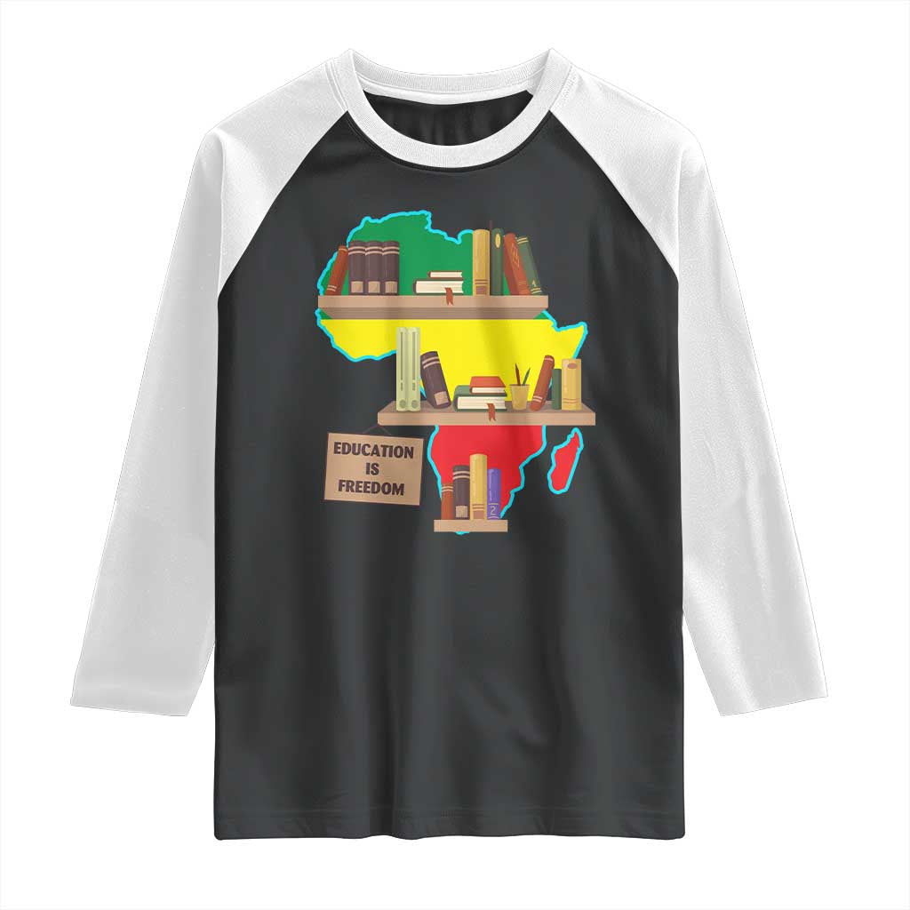 Education Is Freedom Raglan Shirt Teach Black History Educated African American TS02 Black White Print Your Wear