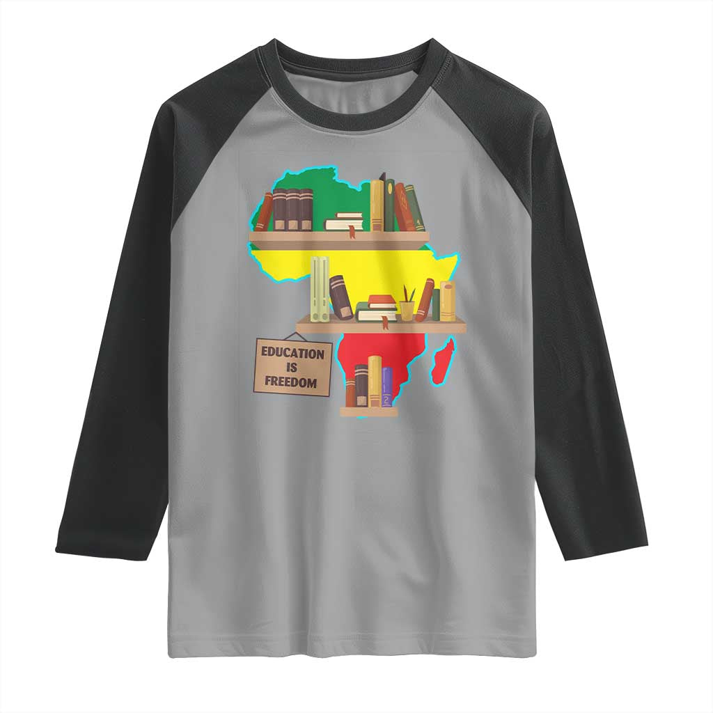 Education Is Freedom Raglan Shirt Teach Black History Educated African American TS02 Sport Gray Black Print Your Wear