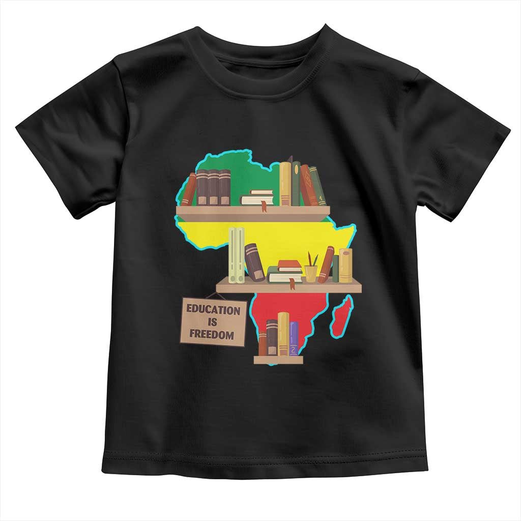 Education Is Freedom Toddler T Shirt Teach Black History Educated African American TS02 Black Print Your Wear