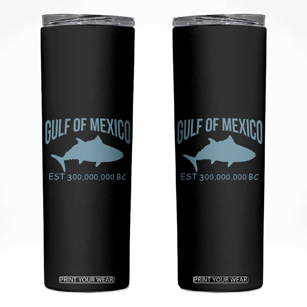 Gulf of Mexico Skinny Tumbler Est 300,000,000 BC Funny Tuna TS02 Black Print Your Wear