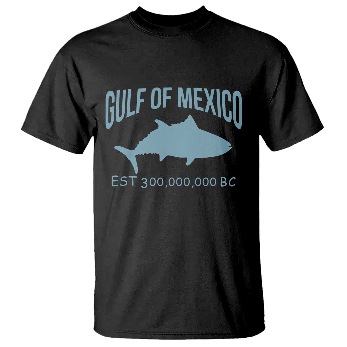 Gulf of Mexico T Shirt Est 300,000,000 BC Funny Tuna TS02 Black Print Your Wear