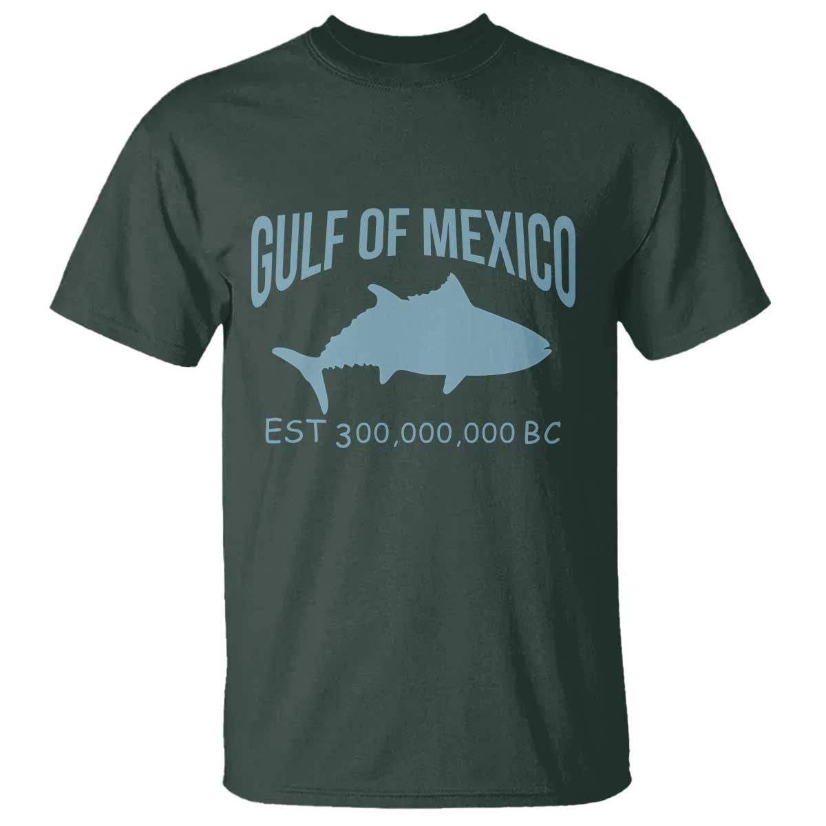 Gulf of Mexico T Shirt Est 300,000,000 BC Funny Tuna TS02 Dark Forest Green Print Your Wear