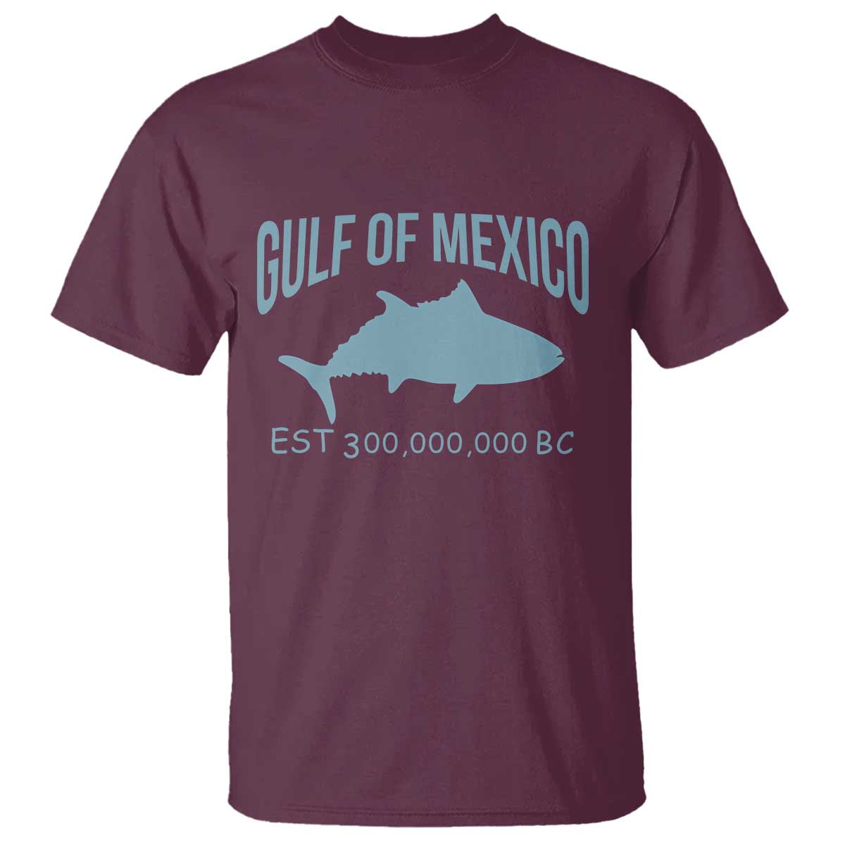 Gulf of Mexico T Shirt Est 300,000,000 BC Funny Tuna TS02 Maroon Print Your Wear