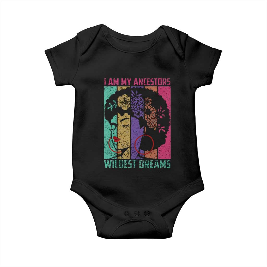 Black History Month Pride Baby Onesie I Am My Ancestors Wildest Dreams Woman Retro TS02 Black Print Your Wear