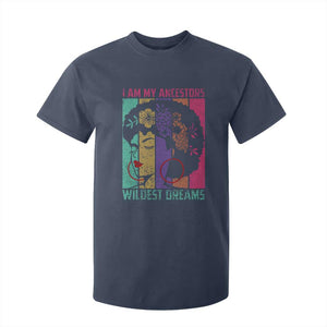 Black History Month Pride T Shirt For Kid I Am My Ancestors Wildest Dreams Woman Retro TS02 Navy Print Your Wear