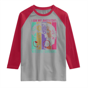 Black History Month Pride Raglan Shirt I Am My Ancestors Wildest Dreams Woman Retro TS02 Sport Gray Red Print Your Wear
