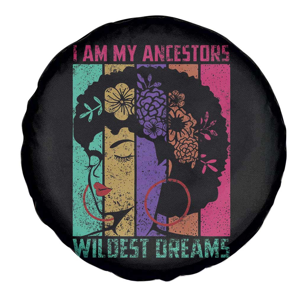 Black History Month Pride Spare Tire Cover I Am My Ancestors Wildest Dreams Woman Retro TS02 Print Your Wear