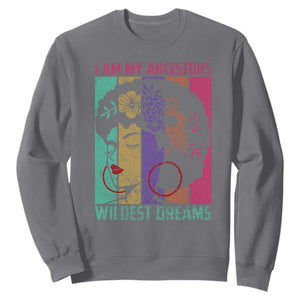 Black History Month Pride Sweatshirt I Am My Ancestors Wildest Dreams Woman Retro TS02 Charcoal Print Your Wear