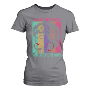 Black History Month Pride T Shirt For Women I Am My Ancestors Wildest Dreams Woman Retro TS02 Charcoal Print Your Wear