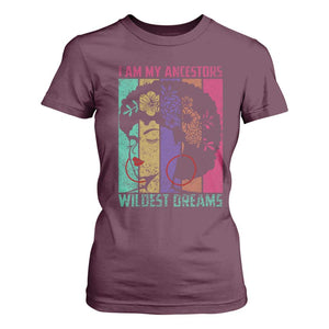 Black History Month Pride T Shirt For Women I Am My Ancestors Wildest Dreams Woman Retro TS02 Maroon Print Your Wear