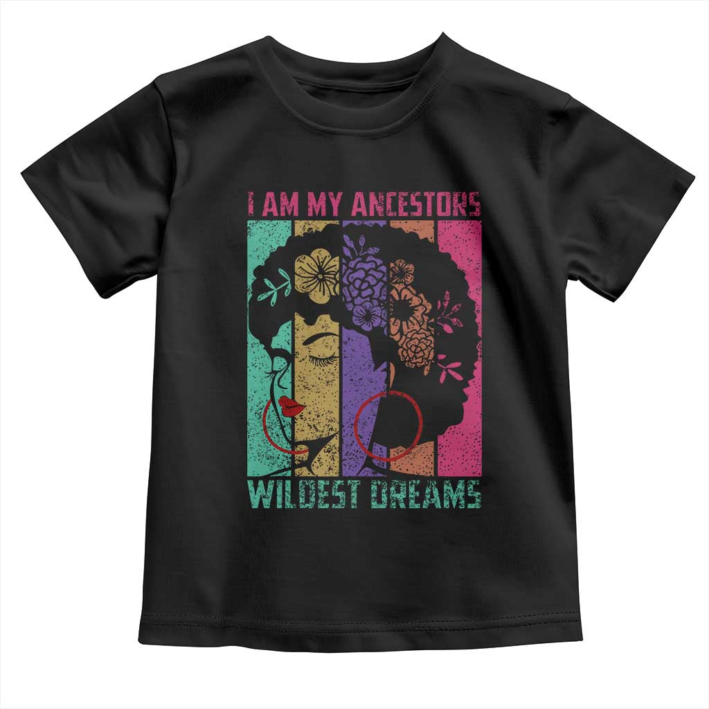 Black History Month Pride Toddler T Shirt I Am My Ancestors Wildest Dreams Woman Retro TS02 Black Print Your Wear