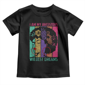 Black History Month Pride Toddler T Shirt I Am My Ancestors Wildest Dreams Woman Retro TS02 Black Print Your Wear
