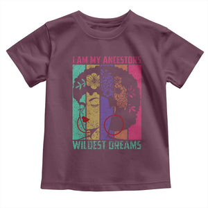 Black History Month Pride Toddler T Shirt I Am My Ancestors Wildest Dreams Woman Retro TS02 Maroon Print Your Wear