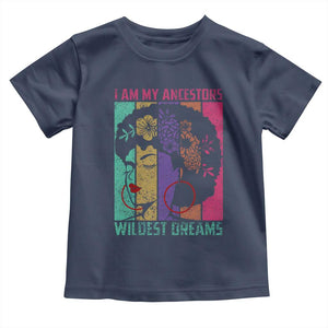Black History Month Pride Toddler T Shirt I Am My Ancestors Wildest Dreams Woman Retro TS02 Navy Print Your Wear