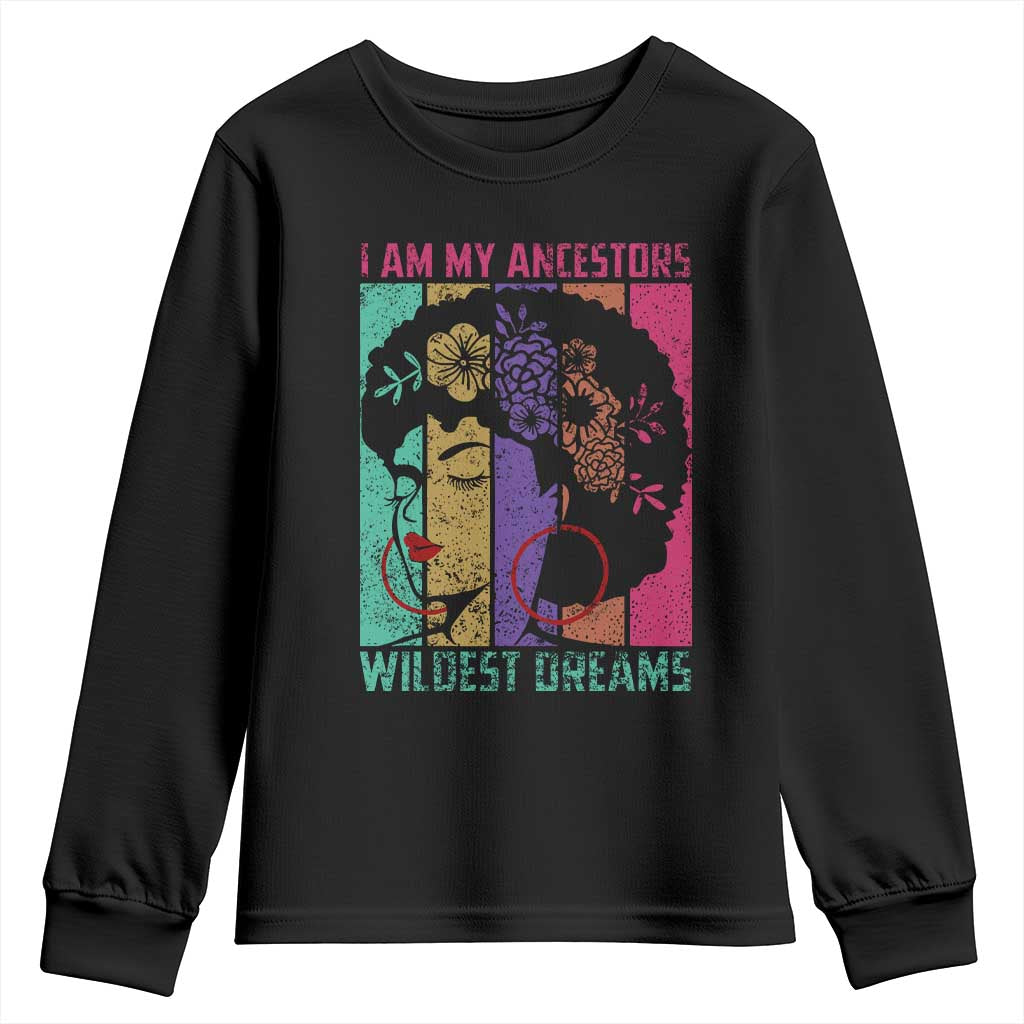 Black History Month Pride Youth Sweatshirt I Am My Ancestors Wildest Dreams Woman Retro TS02 Black Print Your Wear