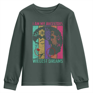 Black History Month Pride Youth Sweatshirt I Am My Ancestors Wildest Dreams Woman Retro TS02 Dark Forest Green Print Your Wear