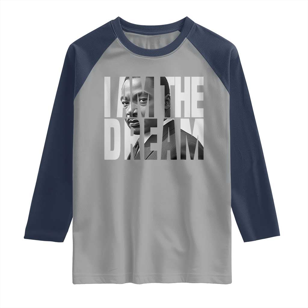 Martin Luther King MLK Day Raglan Shirt I Am The Dream Black King Power Black History Month TS02 Sport Gray Navy Print Your Wear