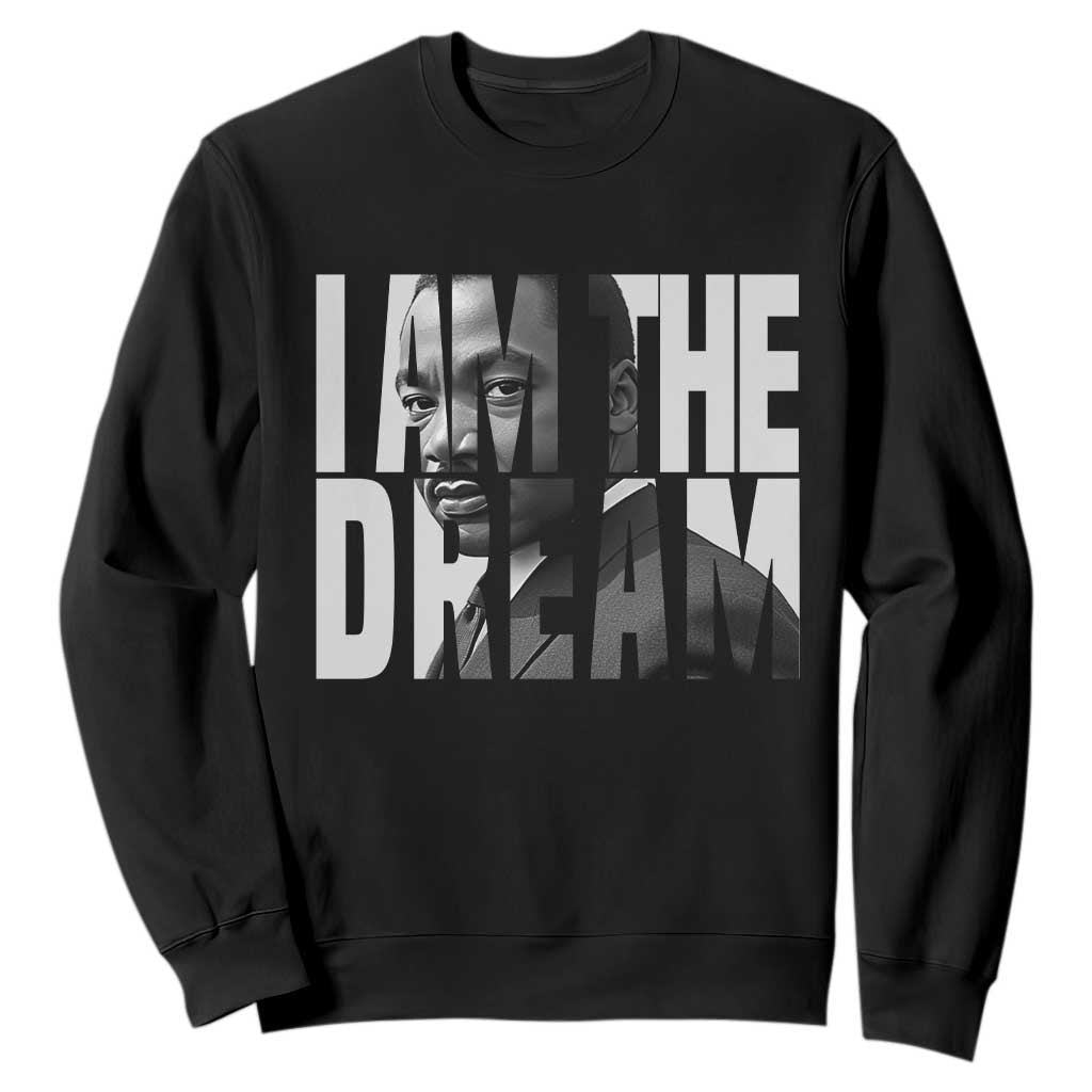 Martin Luther King MLK Day Sweatshirt I Am The Dream Black King Power Black History Month TS02 Black Print Your Wear