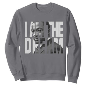 Martin Luther King MLK Day Sweatshirt I Am The Dream Black King Power Black History Month TS02 Charcoal Print Your Wear