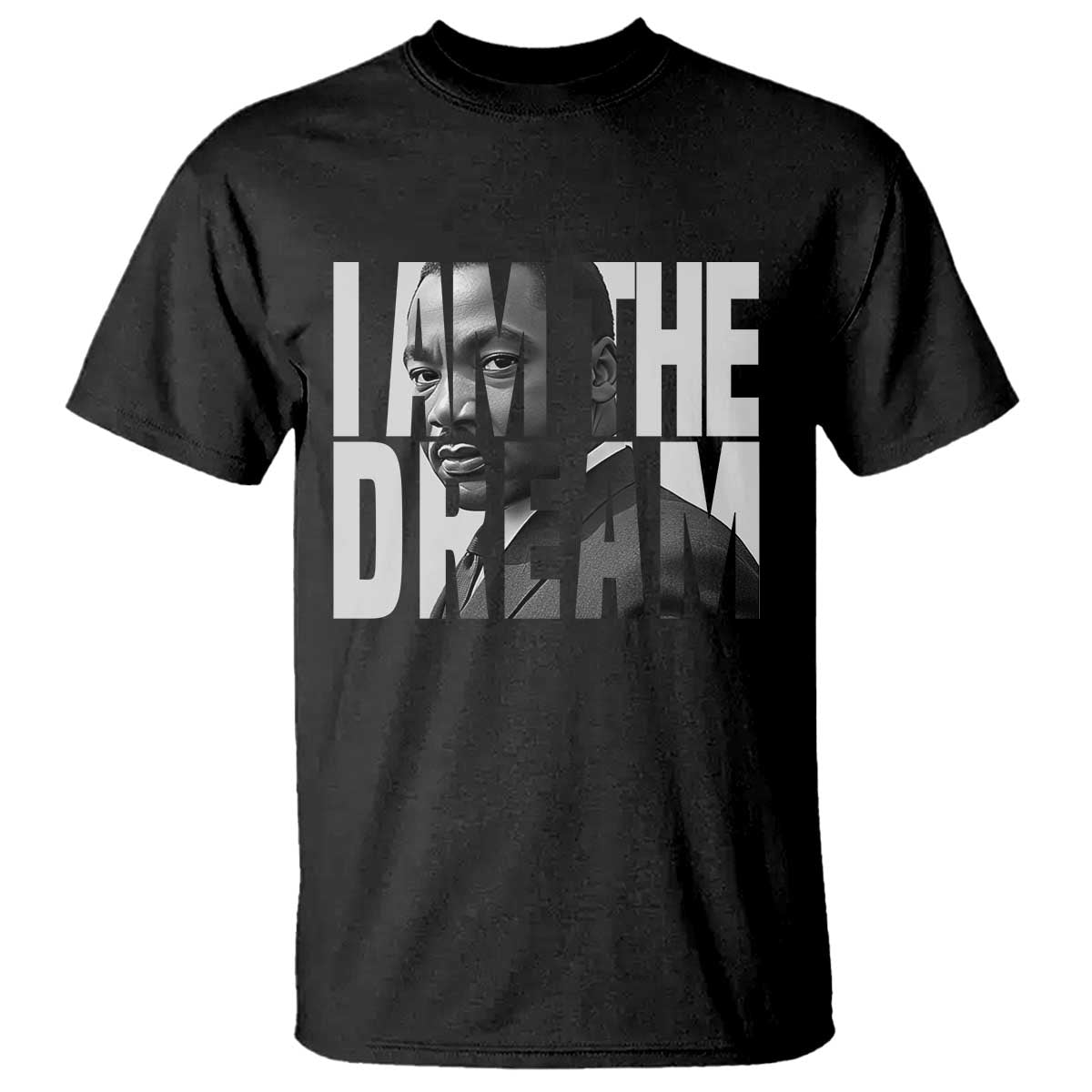 Martin Luther King MLK Day T Shirt I Am The Dream Black King Power Black History Month TS02 Black Print Your Wear