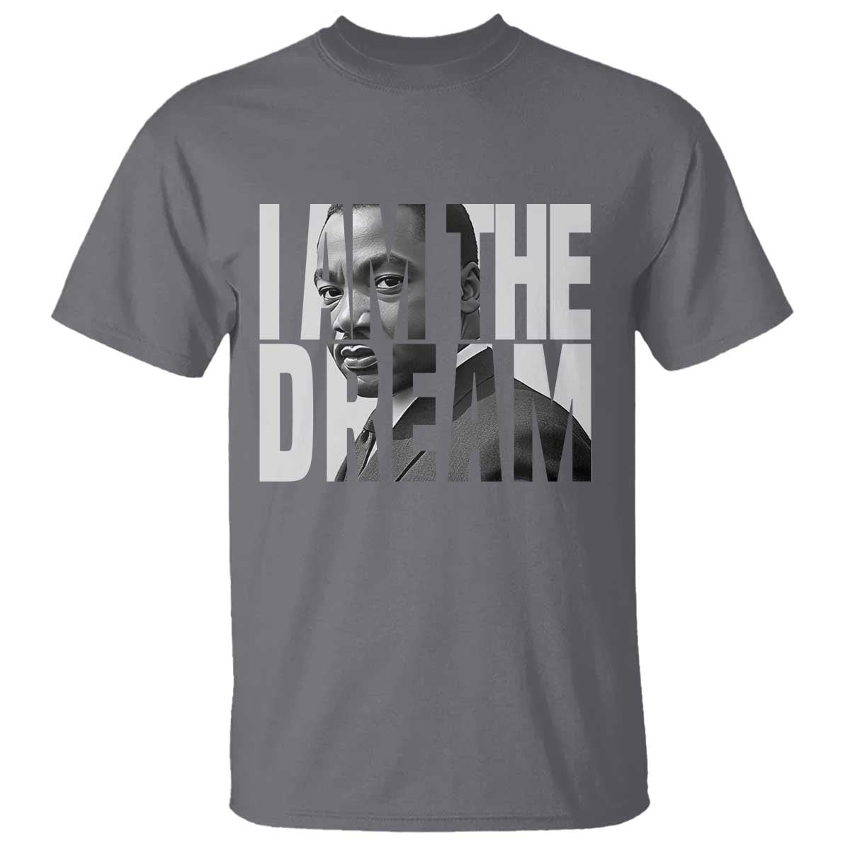 Martin Luther King MLK Day T Shirt I Am The Dream Black King Power Black History Month TS02 Charcoal Print Your Wear