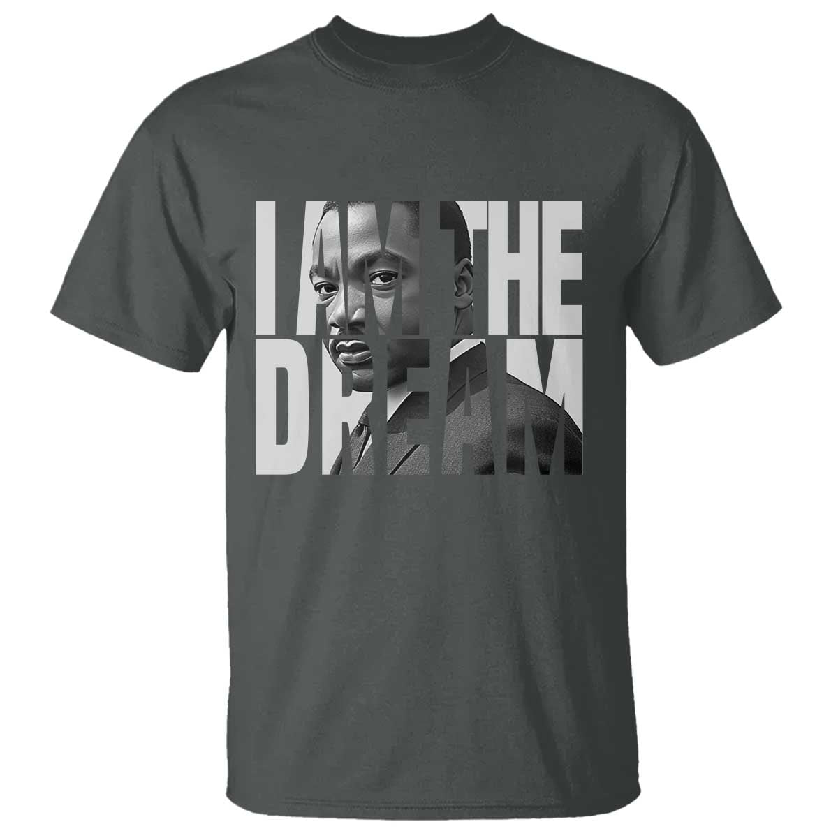 Martin Luther King MLK Day T Shirt I Am The Dream Black King Power Black History Month TS02 Dark Heather Print Your Wear