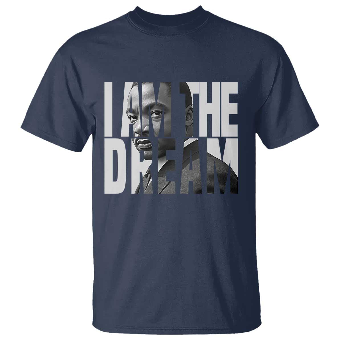 Martin Luther King MLK Day T Shirt I Am The Dream Black King Power Black History Month TS02 Navy Print Your Wear