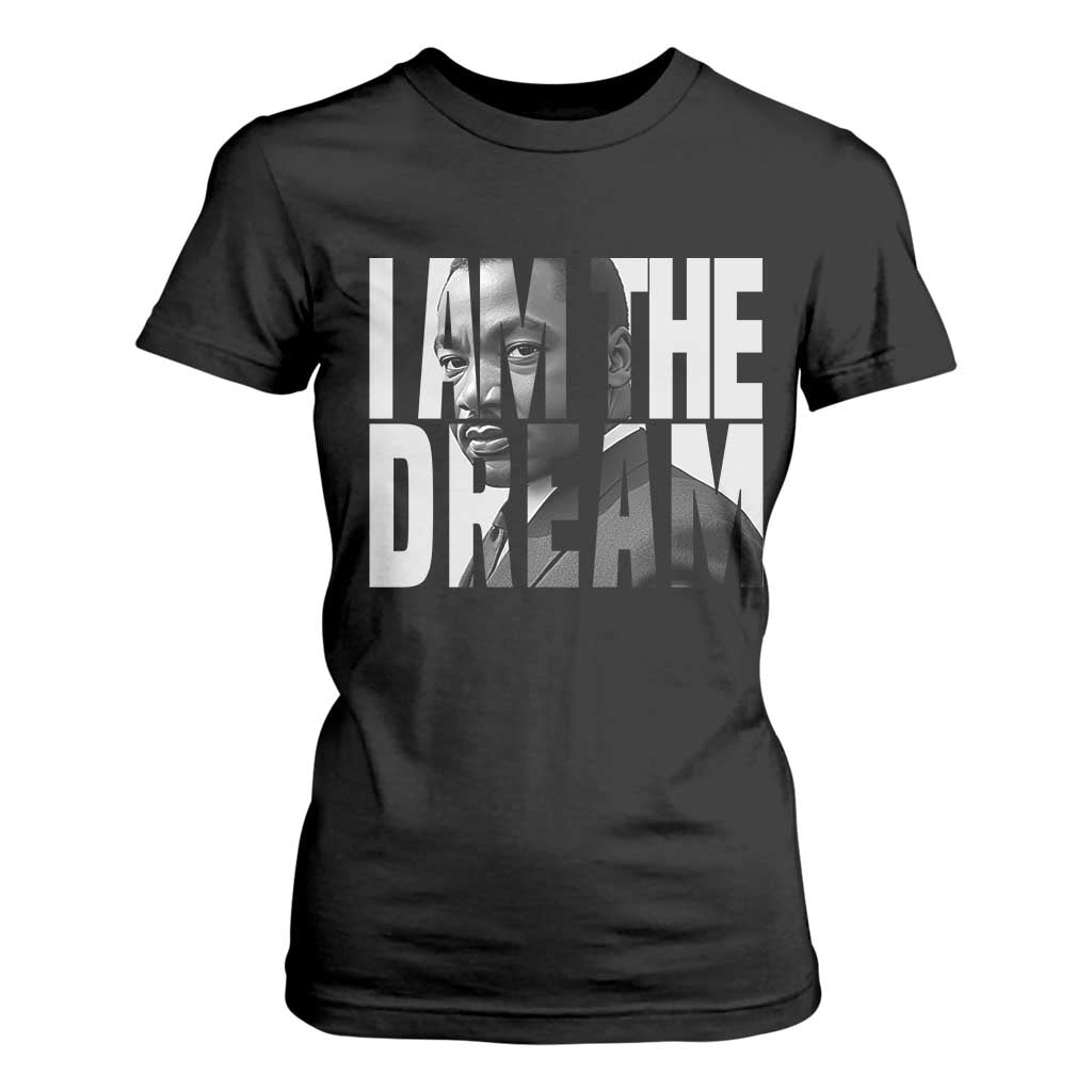 Martin Luther King MLK Day T Shirt For Women I Am The Dream Black King Power Black History Month TS02 Black Print Your Wear