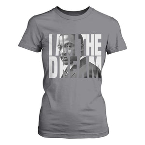 Martin Luther King MLK Day T Shirt For Women I Am The Dream Black King Power Black History Month TS02 Charcoal Print Your Wear