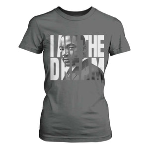Martin Luther King MLK Day T Shirt For Women I Am The Dream Black King Power Black History Month TS02 Dark Heather Print Your Wear