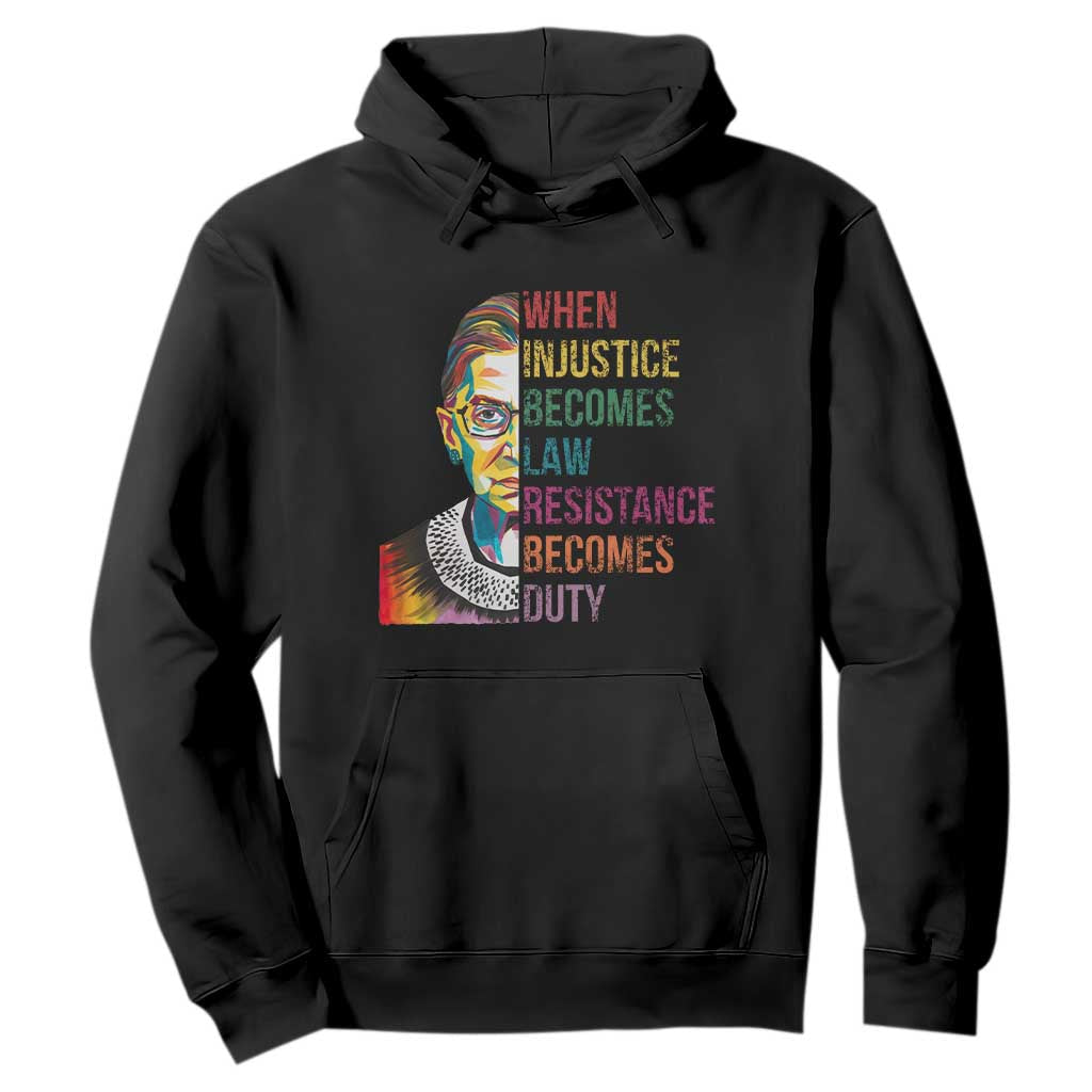 RBG Quote Hoodie When Injustice Becomes Law Resistance Becomes Duty TS02 Black Print Your Wear