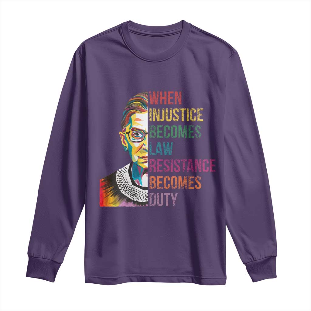 RBG Quote Long Sleeve Shirt When Injustice Becomes Law Resistance Becomes Duty TS02 Purple Print Your Wear