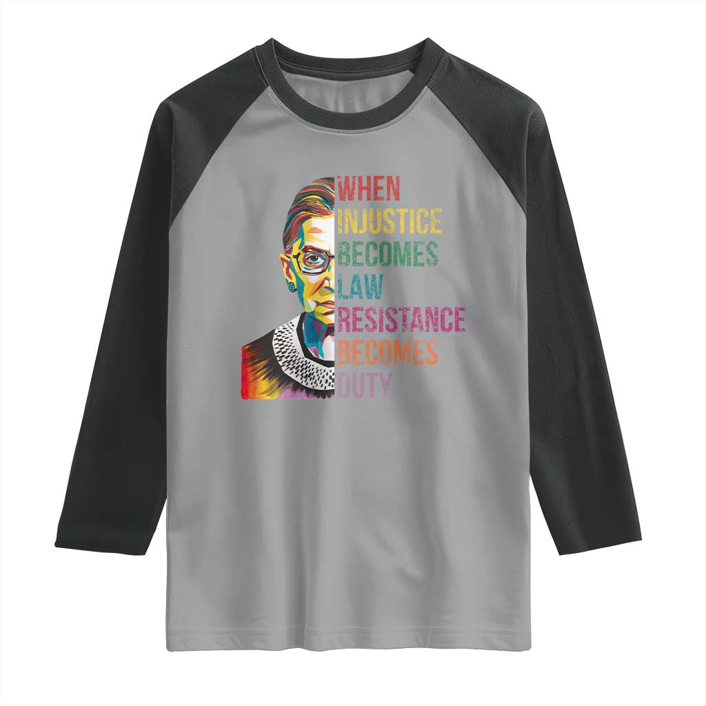 RBG Quote Raglan Shirt When Injustice Becomes Law Resistance Becomes Duty TS02 Sport Gray Black Print Your Wear