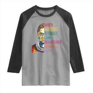 RBG Quote Raglan Shirt When Injustice Becomes Law Resistance Becomes Duty TS02 Sport Gray Black Print Your Wear