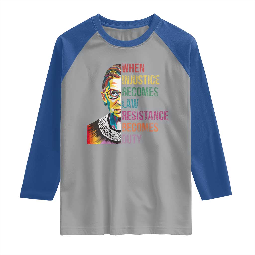 RBG Quote Raglan Shirt When Injustice Becomes Law Resistance Becomes Duty TS02 Sport Gray Royal Print Your Wear