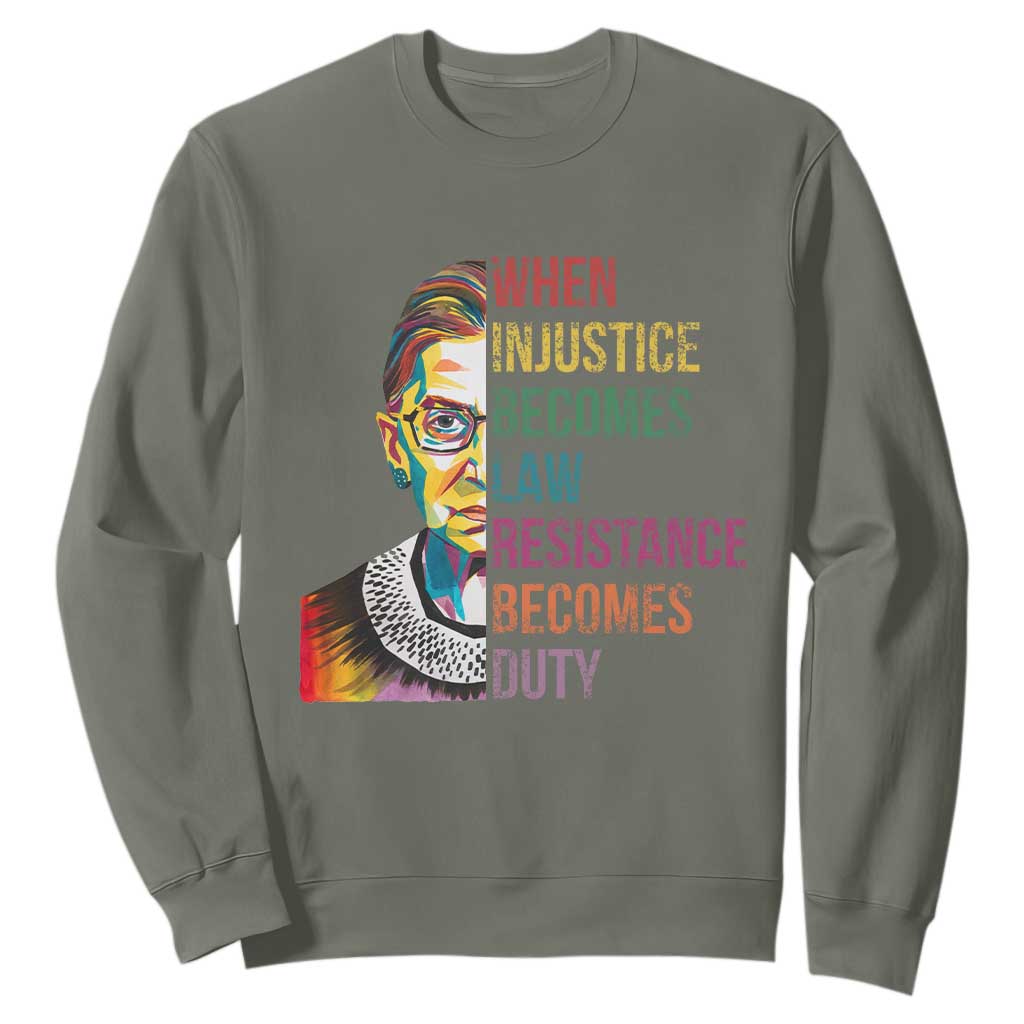 RBG Quote Sweatshirt When Injustice Becomes Law Resistance Becomes Duty TS02 Military Green Print Your Wear