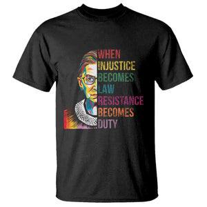 RBG Quote T Shirt When Injustice Becomes Law Resistance Becomes Duty TS02 Black Print Your Wear