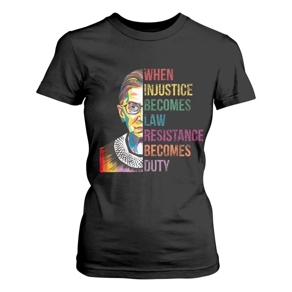 RBG Quote T Shirt For Women When Injustice Becomes Law Resistance Becomes Duty TS02 Black Print Your Wear