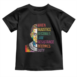 RBG Quote Toddler T Shirt When Injustice Becomes Law Resistance Becomes Duty TS02 Black Print Your Wear