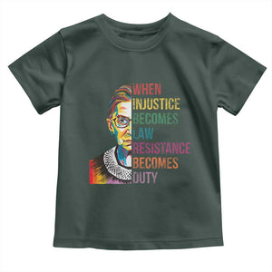 RBG Quote Toddler T Shirt When Injustice Becomes Law Resistance Becomes Duty TS02 Dark Forest Green Print Your Wear
