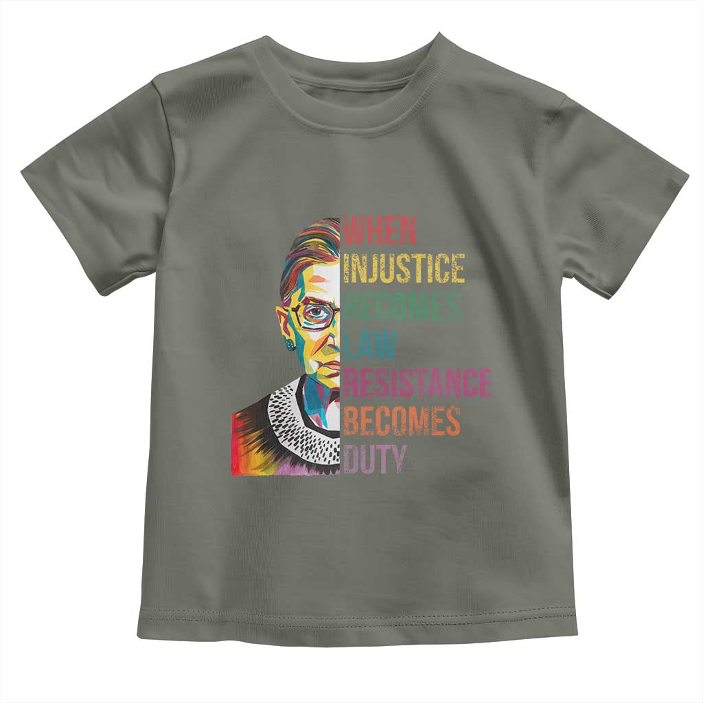 RBG Quote Toddler T Shirt When Injustice Becomes Law Resistance Becomes Duty TS02 Military Green Print Your Wear