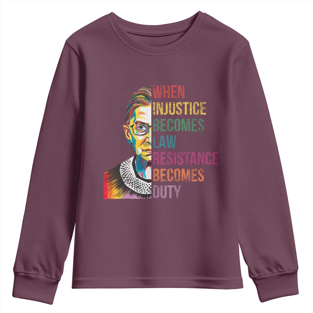 RBG Quote Youth Sweatshirt When Injustice Becomes Law Resistance Becomes Duty TS02 Maroon Print Your Wear