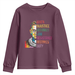 RBG Quote Youth Sweatshirt When Injustice Becomes Law Resistance Becomes Duty TS02 Maroon Print Your Wear
