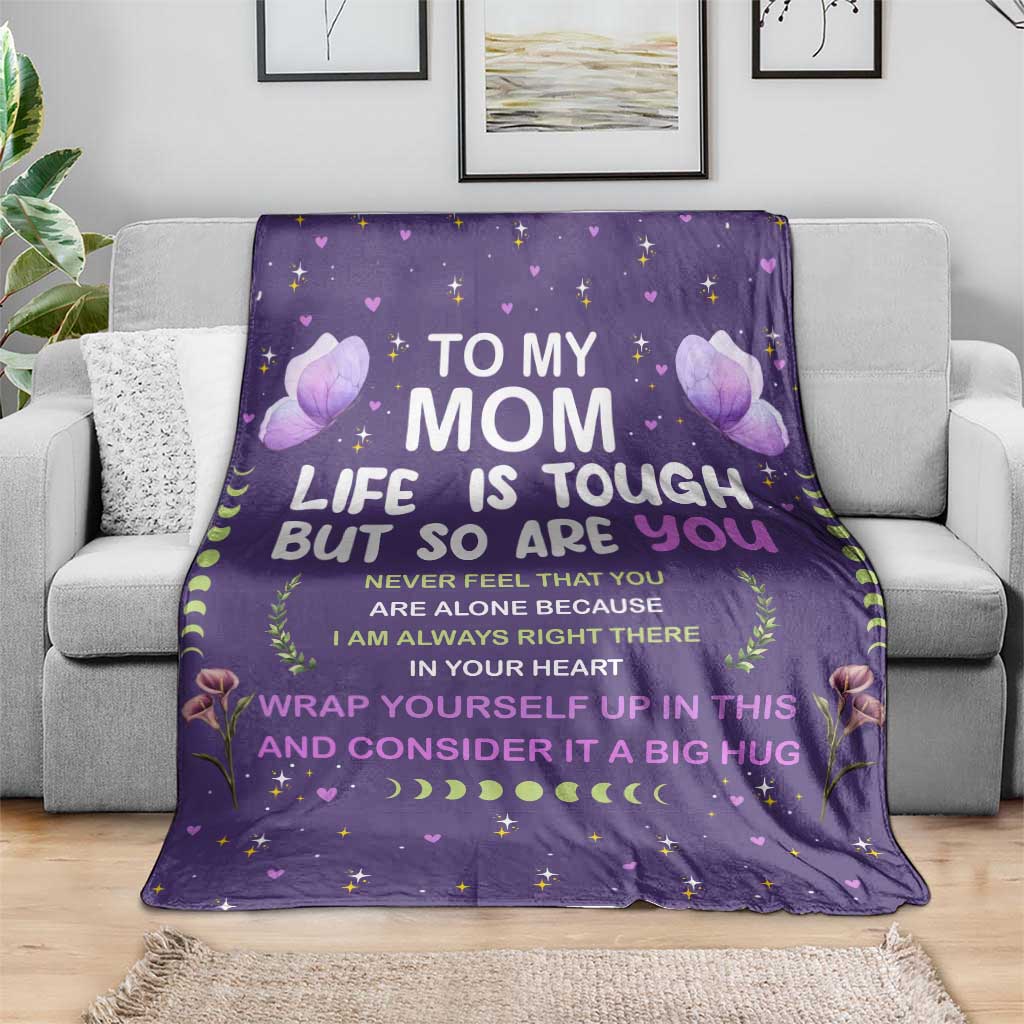 To My Mom Throw Blanket Life Is Tough But So Are You Inspirational Mothers Day Gift TS02 Print Your Wear