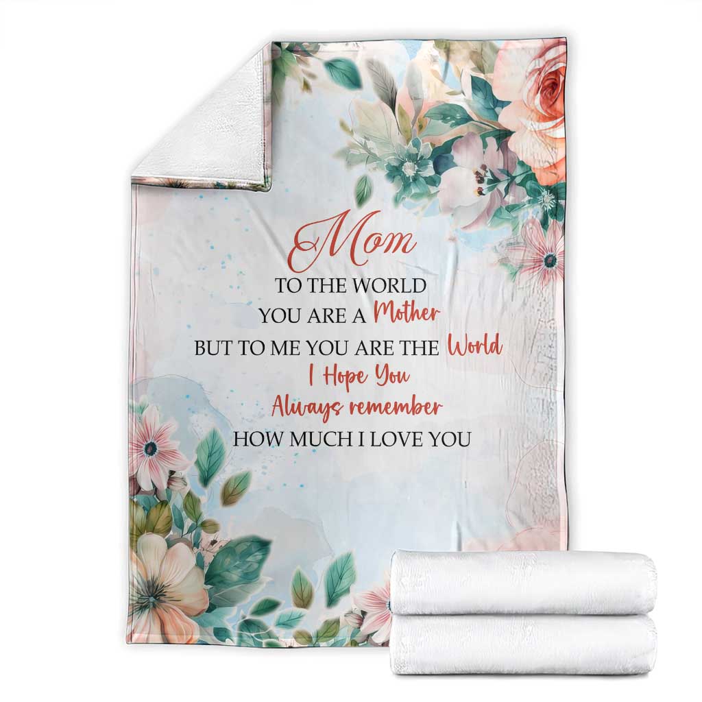 To My Mom Floral Throw Blanket You Are The World Botanical Gift for Mother's Day TS02 Light Pink Print Your Wear